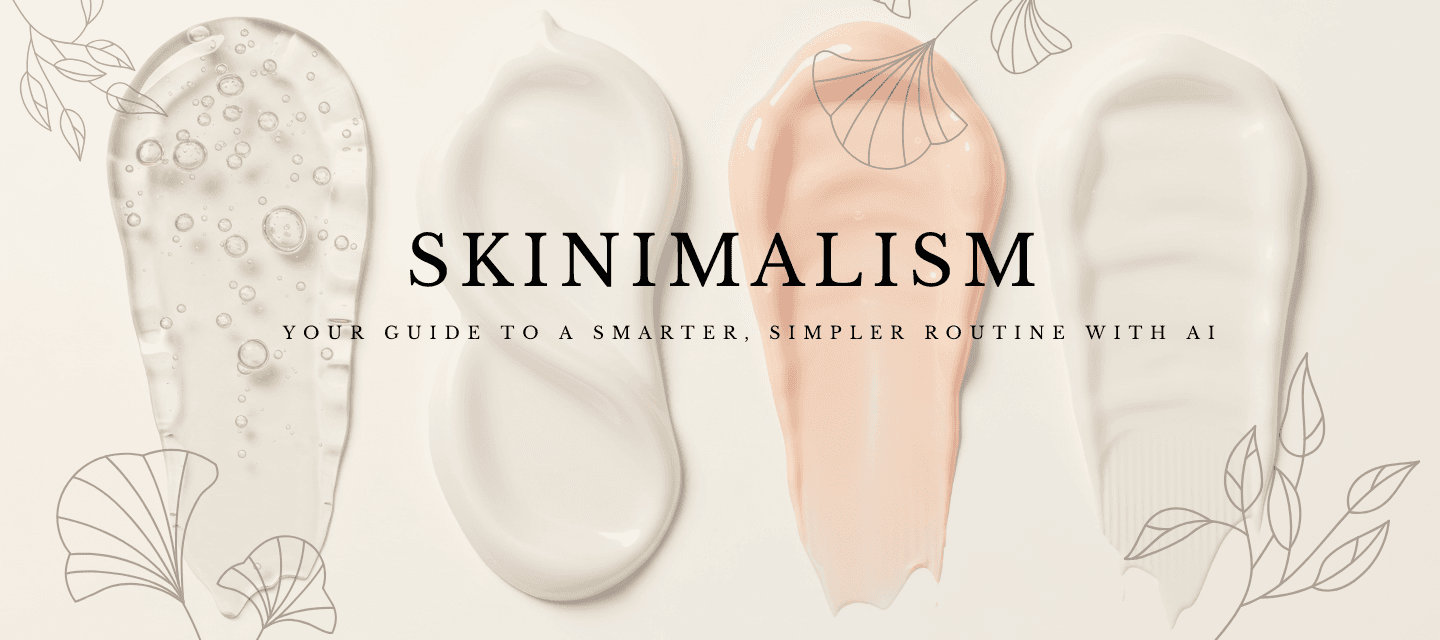 Skinimalism: Your Guide to a Smarter, Simpler Routine with AI