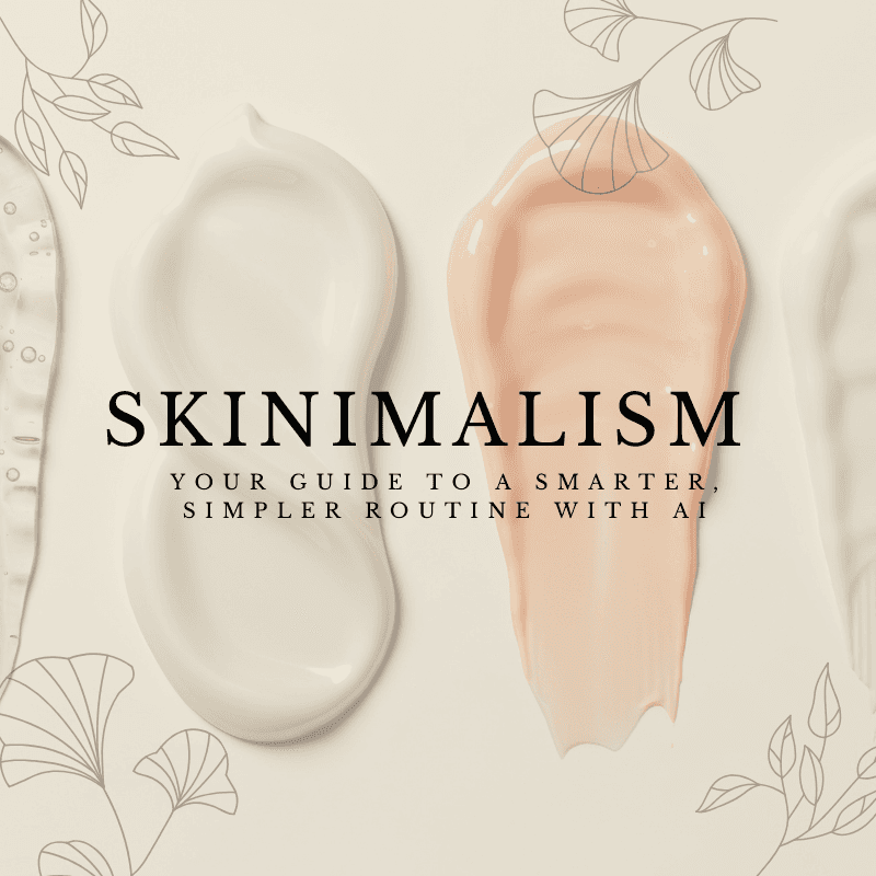 Skinimalism: Your Guide to a Smarter, Simpler Routine with AI